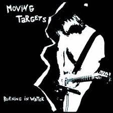 MOVING TARGETS – BURNING IN WATER - TAPE •
