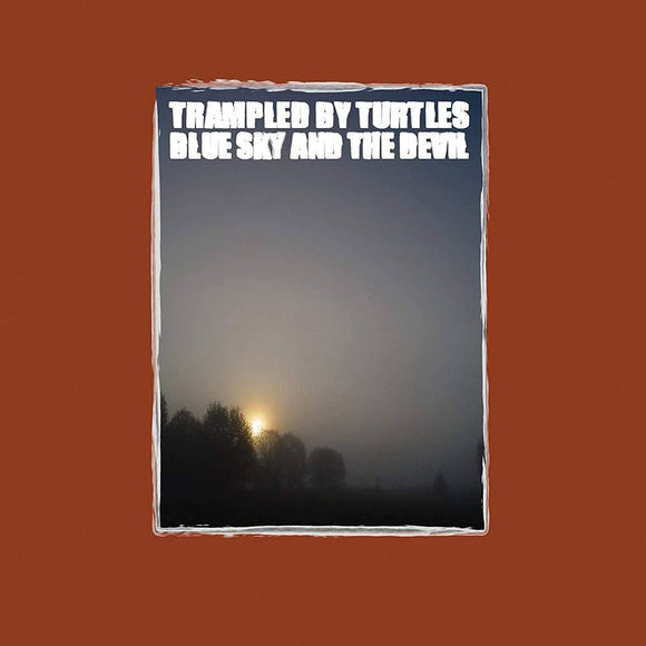 TRAMPLED BY TURTLES – BLUE SKY & THE DEVIL - LP •