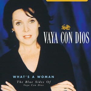 VAYA CON DIOS – WHAT'S A WOMAN: BLUE SIDES OF VAYA CON DIOS (BF21) - LP •