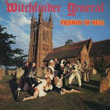 WITCHFINDER GENERAL – FRIENDS OF HELL (LIMITED) (180 GRAM) - LP •