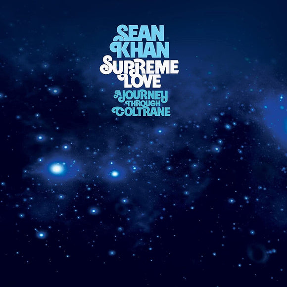KHAN,SEAN – SUPREME LOVE: A JOURNEY THROUGH COLTRANE - LP •