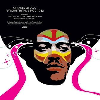 ONENESS OF JUJU – AFRICAN RHYTHMS 1970-1982 (3LP) - LP •