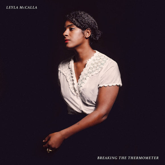 MCCALLA,LEYLA – BREAKING THE THERMOMETER - LP •