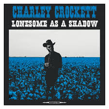 CROCKETT,CHARLEY – LONESOME AS A SHADOW - LP •