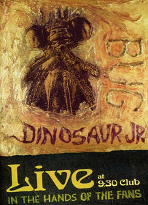 DINOSAUR JR. – LIVE AT 9:30 CLUB: IN THE HANDS OF THE FANS - DVD •