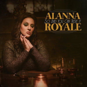 ROYALE,ALANNA – SO BAD YOU CAN TASTE IT - LP •