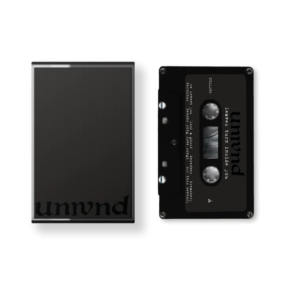 UNWOUND – LEAVES TURN INSIDE YOU - TAPE •