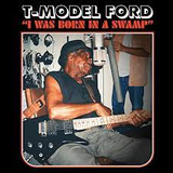 T-MODEL FORD – I WAS BORN IN A SWAMP (RED VINYL) - LP •