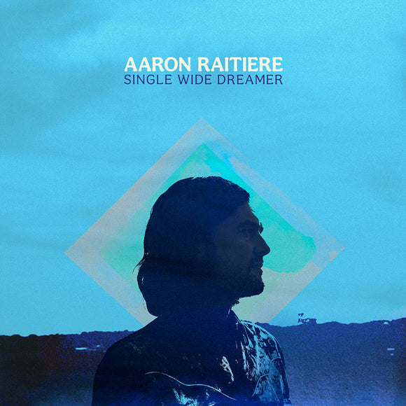RAITIERE,AARON – SINGLE WIDE DREAMER - LP •