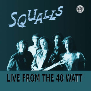 SQUALLS – LIVE FROM THE 40 WATT - CD •