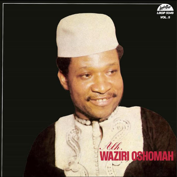 WAZIRI OSHOMAH,ALHAJI – VOL. 5 - LP •