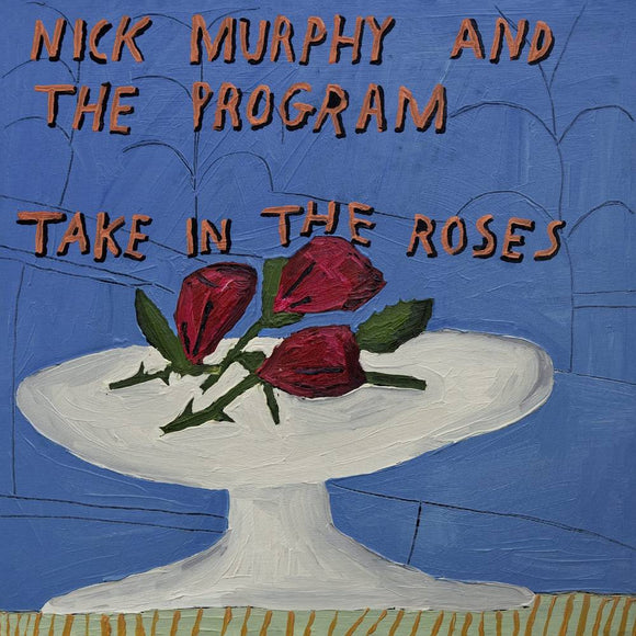 MURPHY,NICK & THE PROGRAM – TAKE IN THE ROSES - CD •