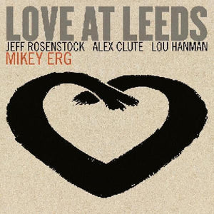 ERG,MIKEY – LOVE AT LEEDS - LP •