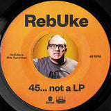 REBUKE (MILO AUKERMAN) – 45...NOT A LP - 7" •
