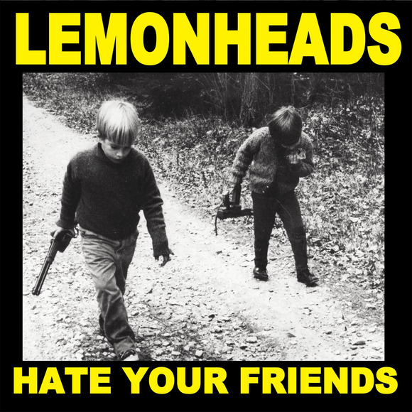 LEMONHEADS – HATE YOUR FRIENDS (YELLOW VINYL) (RSD21) - LP •