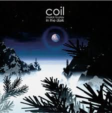 COIL – MUSICK TO PLAY IN THE DARK - CD •