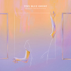 TINY BLUE GHOST – BETWEEN THE BOTANICALS  (BABY PINK VINYL) - LP •