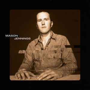 JENNINGS,MASON – MASON JENNINGS - LP •