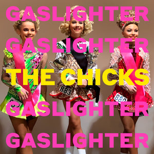 CHICKS – GASLIGHTER (GATEFOLD) (180 GRAM) - LP •