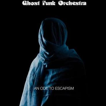 GHOST FUNK ORCHESTRA – AN ODE TO ESCAPISM - CD •