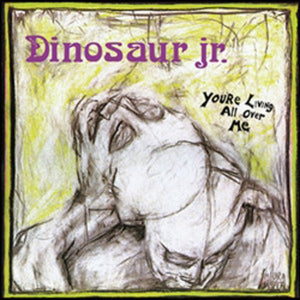 DINOSAUR JR. – YOU'RE LIVING ALL OVER ME - CD •