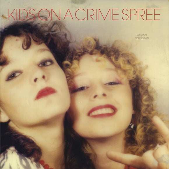 KIDS ON A CRIME SPREE – WE LOVE YOU SO BAD - TAPE •