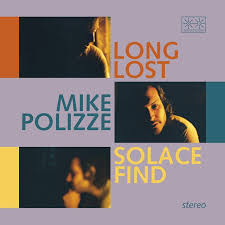 POLIZZE,MIKE – LONG LOST SOLACE FIND - CD •