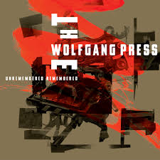 WOLFGANG PRESS – UNREMEMBERED, REMEMBERED - CD •