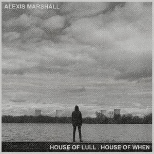 MARSHALL,ALEXIS – HOUSE OF LULL . HOUSE OF WHEN - CD •