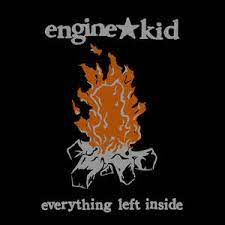 ENGINE KID <br/> <small>EVERYTHING LEFT INSIDE (W/BOOK) (RSD21)</small>