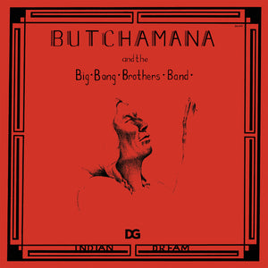 BUTCHAMANA & BIG BANG BROTHERS – INDIAN DREAM - LP •