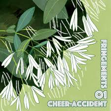 CHEER-ACCIDENT – FRINGEMENTS ONE - CD •