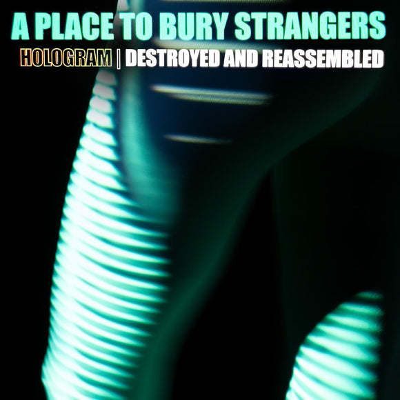 PLACE TO BURY STRANGERS – HOLOGRAM - DESTROYED & REASSEMBLED [RSD Black Friday 2021] (BF21) - LP •