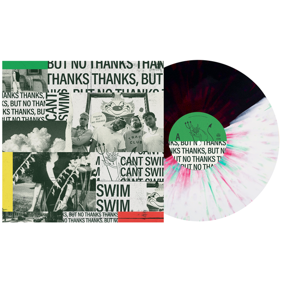 CAN'T SWIM – THANKS BUT NO THANKS (INDIE EXCLUSIVE LIMITED EDITION HALF BLACK/HALF WHITE W/RED & MINT SPLATTER) - LP •
