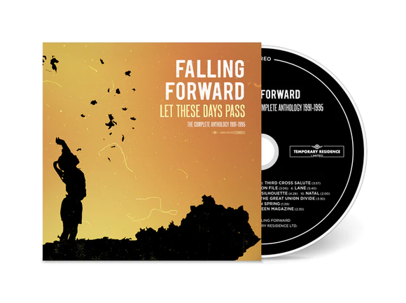 FALLING FORWARD – LET THESE DAYS PASS: THE COMPLETE ANTHOLOGY 1991-1995 - CD •