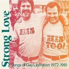STRONG LOVE: VARIOUS – STRONG LOVE: SONGS OF GAY LIBERATION 1972-81 - CD •