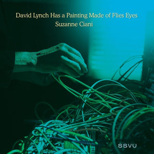 SSVU (SILVERSUN PICKUPS & BUTCH VIG) – DAVID LYNCH HAS A PAINTING MADE OF FLIES EYES / SUZANNE CIANI (RSD BLACK FRIDAY 2022) - 7" •