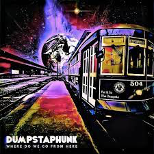 DUMPSTAPHUNK – WHERE DO WE GO FROM HERE - CD •