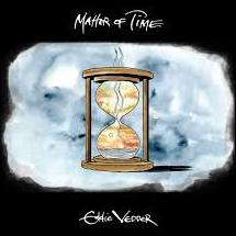 VEDDER,EDDIE – MATTER OF TIME / SAY HI (LIMITED) - 7" •