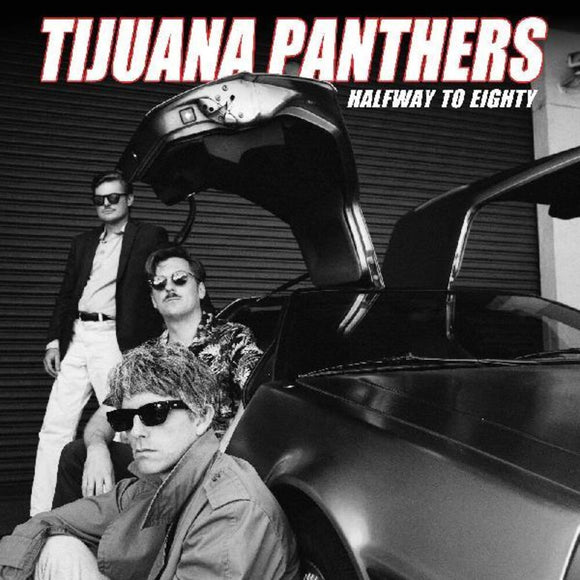 TIJUANA PANTHERS – HALFWAY TO EIGHTY - CD •