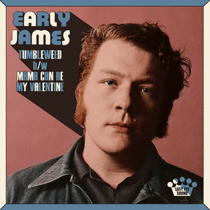 EARLY JAMES – TUMBLEWEED / MAMA CAN BE MY VALENTINE [Indie Exclusive Limited Edition 7in Single] - 7" •