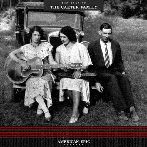 CARTER FAMILY – AMERICAN EPIC: THE BEST OF THE CARTER FAMILY - LP •