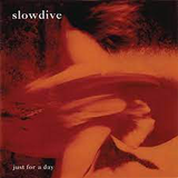 SLOWDIVE – JUST FOR A DAY (180 GRAM) - LP •