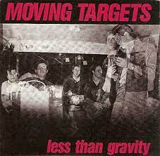 MOVING TARGETS – LESS THAN GRAVITY - 7" •
