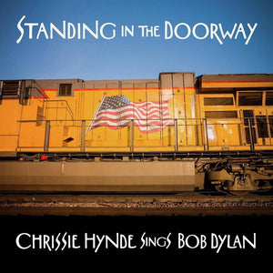 HYNDE,CHRISSIE – STANDING IN THE DOORWAY: CHRISSIE HYNDE SINGS BOB DYLAN - CD •