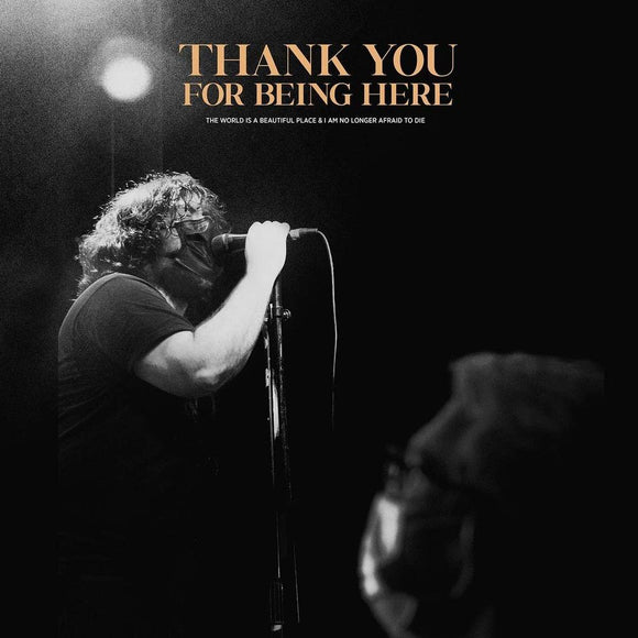 WORLD IS A BEAUTIFUL PLACE & I AM NO LONGER AFRAID TO DIE – THANK YOU FOR BEING HERE (LIVE) - LP •
