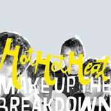 HOT HOT HEAT – MAKE UP THE BREAKDOWN -DELUXE REMASTER ( OPAQUE YELLOW VINYL ) - LP •