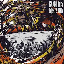 SUN RA ARKESTTRA – SWIRLING - CD •