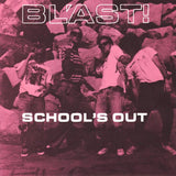 BL'AST <br/> <small>SCHOOL'S OUT</small>