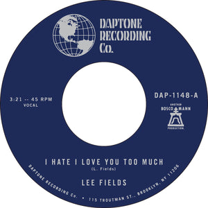 FIELDS,LEE – I HATE I LOVE YOU TOO MUCH / JUST GIVE ME YOUR TIME - 7" •